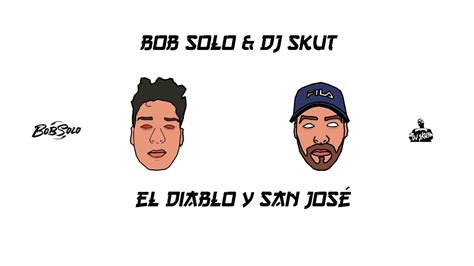 Bob Solo And Dj Skut El Diablo Y San JosÉ Youtube