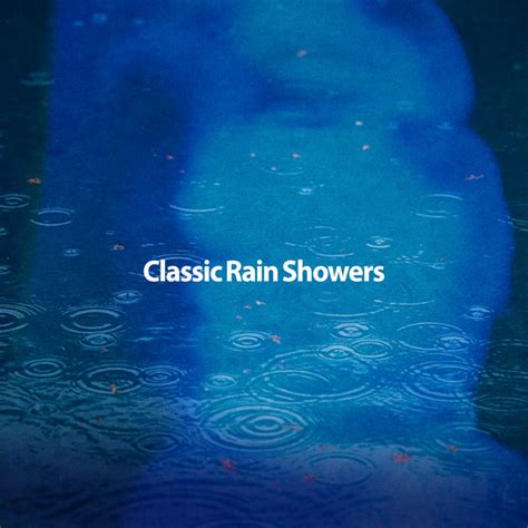 Classic Rain Showers Album By Rain Sounds Sleep Spotify