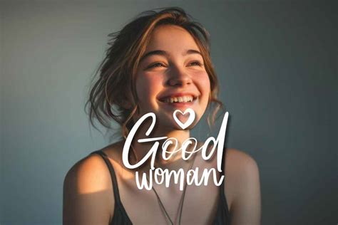 7 Qualities Of A Good Woman The Traits That Make Her Stand Out Life