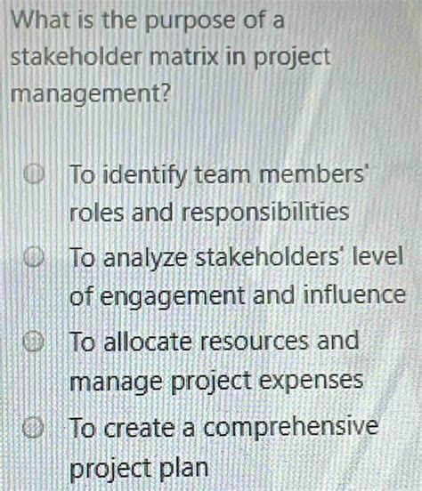 Solved What Is The Purpose Of A Stakeholder Matrix In Project