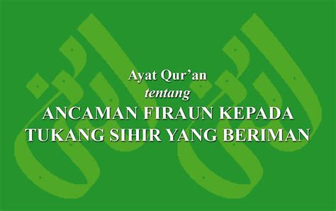 Ayat Quran Tentang Ancaman Firaun Kepada Tukang Sihir Yang Beriman