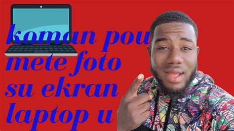 Koman Pou Mete Foto Sou Ekran Laptop U Bien Fasil Youtube