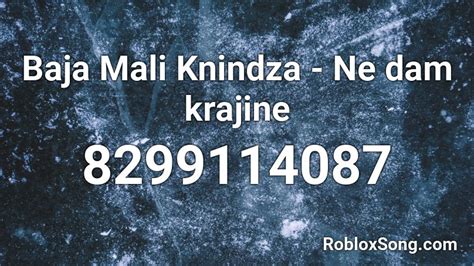 Baja Mali Knindza Ne Dam Krajine Roblox ID Roblox Music Codes