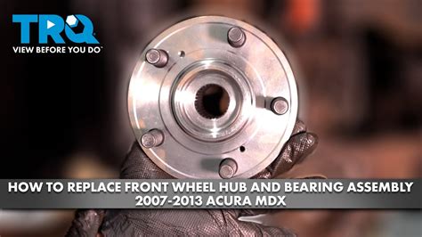 How To Replace Front Wheel Hub And Bearing Assembly 2007 2013 Acura MDX