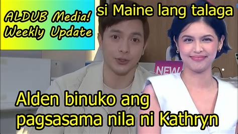 Alden Richards Binuko Ang Pagsasama Nila Ni Kathryn Bernardo Si Maine