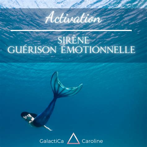 Activation Sirène Guérison émotionnelle GalactiCa Caroline