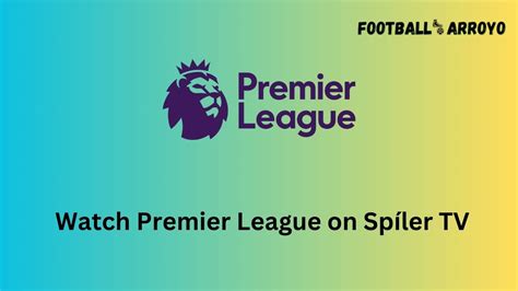 How To Watch Premier League 2023 24 On Spíler Tv