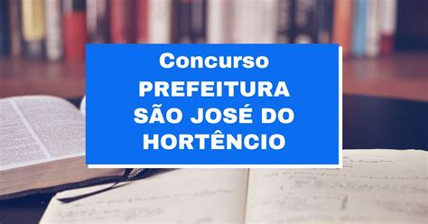 Concurso Prefeitura de São José do Hortêncio RS vagas imediatas até