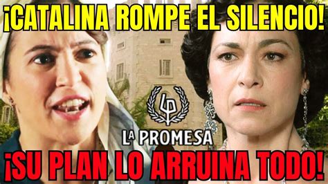 LA PROMESA AVANCES – CATALINA EXPLODES AND REVEALS HER SECRET PLAN ...