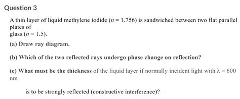 Solved Question 3 A Thin Layer Of Liquid Methylene Iodide N