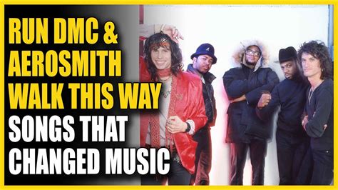 Songs That Changed Music Run Dmc Aerosmith Walk This Way Youtube