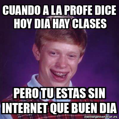 Meme Bad Luck Brian Cuando A La Profe Dice Hoy Dia Hay Clases Pero Tu