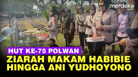 Penuh Haru HUT Ke 75 Polwan Ziarah Ke Makam Presiden Habibie Hingga