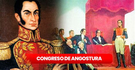 Congreso De Angostura Qu Es Y Cu Ndo Se Celebra El Congreso De