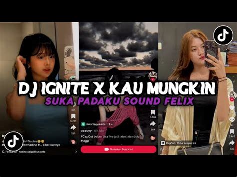 DJ IGNITE X KAU MUNGKIN SUKA PADAKU SOUND FELIX X FT AP VIRAL TIKTOK