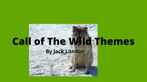 Call of The Wild Themes by Jenna Fox on Prezi