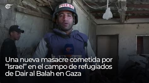 Reporte Una Nueva Masacre Cometida Por Israel En El Campo De