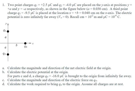 Solved 1 Two Point Charges Q125μc And Q2−40μc Are