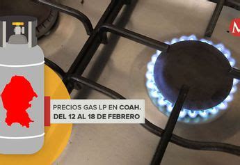 Precio Del Gas Lp En Coahuila Semana Del 12 Al 18 De Febrero Del 2023