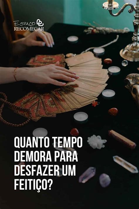 Quanto Tempo Demora Para Desfazer Um Feitiço Veja