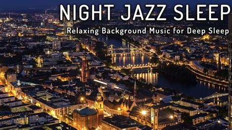 Night Jazz Sleep ☕ Smooth Piano Jazz Instrumental Music ☕ Relaxing