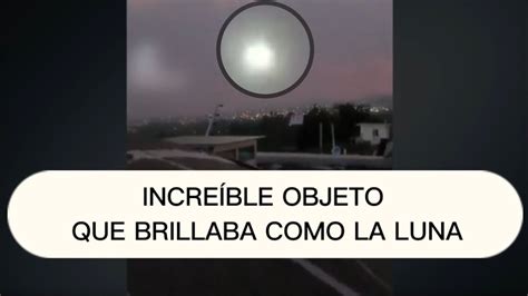 Incre Ble Objeto Que Brillaba C Mo La Luna Fue Captado En Cuernavaca