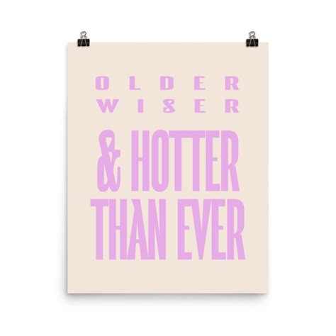 Older Wiser And Hotter Than Ever Print Bold Typography Etsy