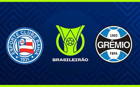 Bahia X Grêmio Pelo Brasileirão 2024 Onde Assistir Ao Vivo