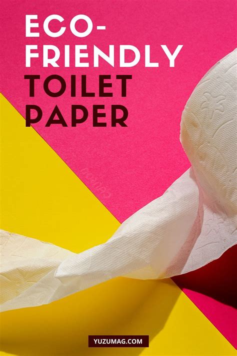 Of The Best Eco Friendly Toilet Papers You Can Buy Today Yuzu