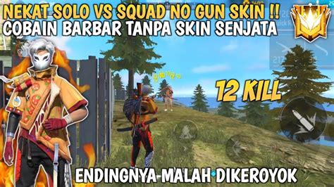 Solo Vs Squad No Gun Skin Bantai² Musuh Pakai Shotgun Kayu Lumayan 12 Kill Free Fire