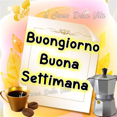 Buongiorno Buona Settimana Buona Settimana Immagine 605 TopImmagini