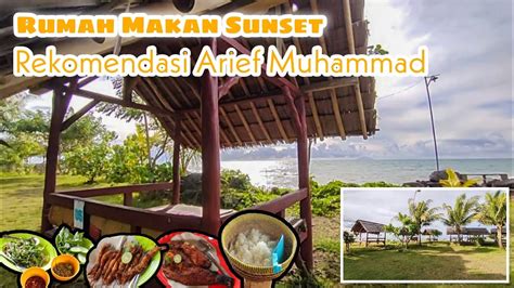 Rumah Makan Sunset Anyer Rekomendasi Arief Muhammad Enak Banget YouTube