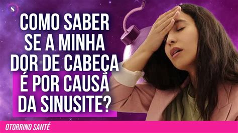 COMO SABER SE A MINHA DOR DE CABEÇA É POR CAUSA DA SINUSITE YouTube