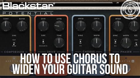 How To Use Chorus To Widen Your Guitar Sound Blackstar Potential