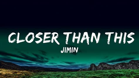 1 Hour Jimin Closer Than This Lyrics Lyrics Universe YouTube