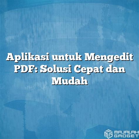 Aplikasi Untuk Mengedit Pdf Solusi Cepat Dan Mudah Majalah Gadget