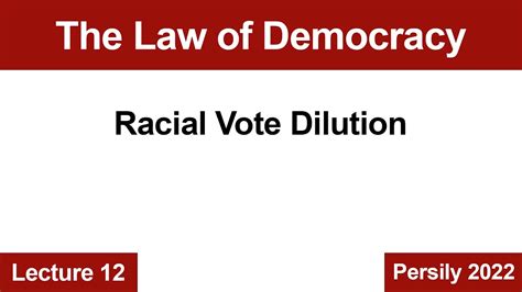 Law Of Democracy Lecture 12 Racial Vote Dilution 2022 Persily