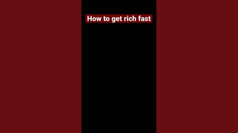 How To Get Rich Fast Youtube