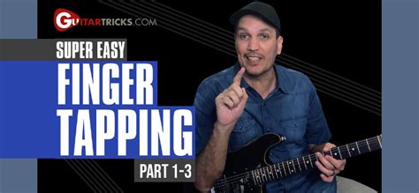 Super Easy Finger Tapping - Guitar Tricks Blog