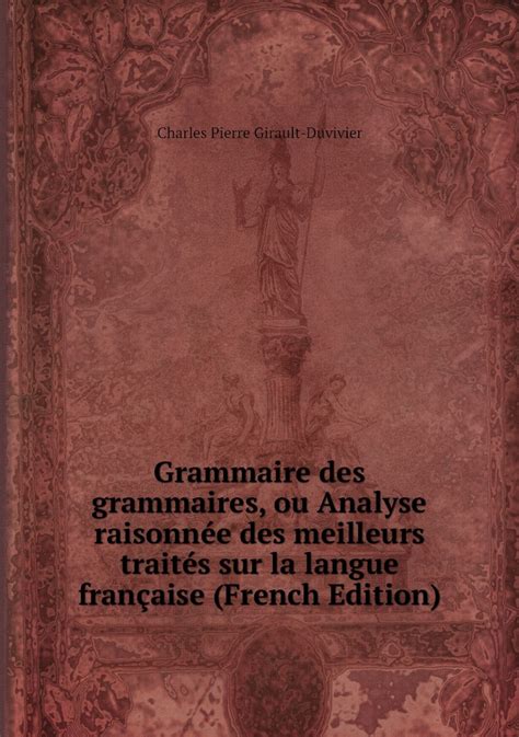 Grammaire Des Grammaires Ou Analyse Raisonnee Des Meilleurs Traites