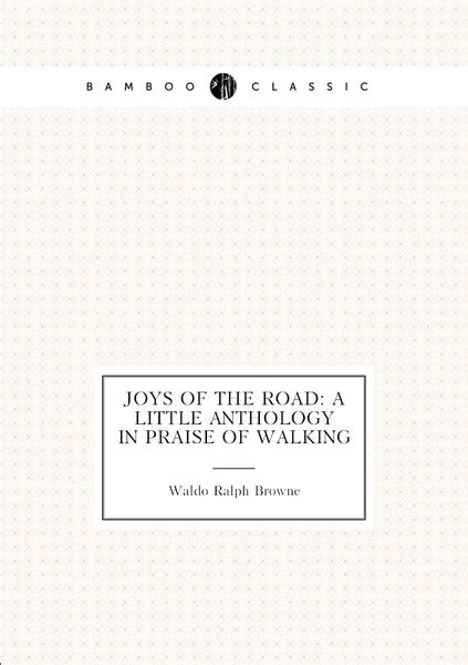 Joys of the Road A Little Anthology in Praise of Walking купить с