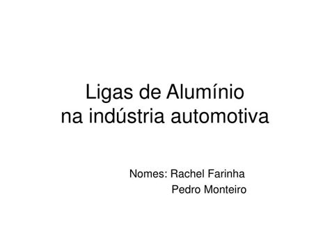 Ppt Ligas De Alum Nio Na Ind Stria Automotiva Powerpoint Presentation