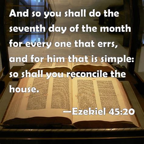 Ezekiel 45:20 And so you shall do the seventh day of the month for ...