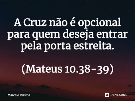 A Cruz N O Opcional Para Quem Marcelo Rissma Pensador