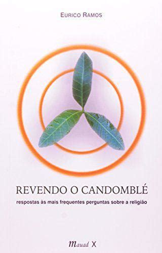 Revendo O Candombl Respostas S Mais Frequentes Perguntas Sobre A