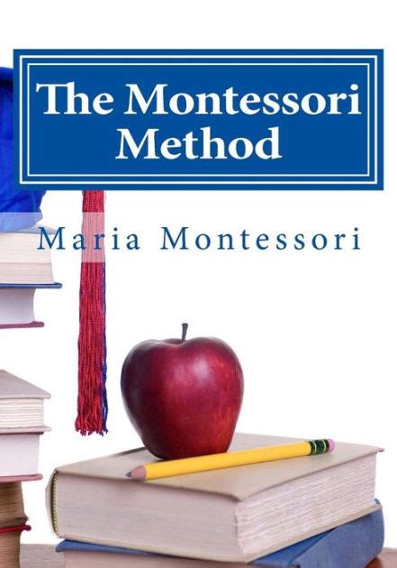 The Montessori Method Illustrated Edition By Maria Montessori