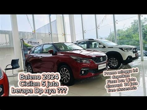 Baleno 2024 Cicilan 5 Juta Dp Nya Cuma Segini Promo Minggu Ini Dapat