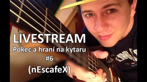 Livestream Nescafex Pokec A Hran Na Kytaru Youtube