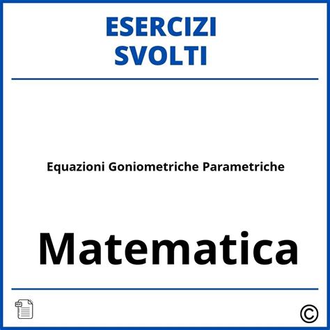 Esercizi Equazioni Goniometriche Parametriche Svolti Pdf Soluzioni