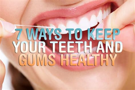 7 Ways To Keep Your Teeth And Gums Healthy Los Angeles